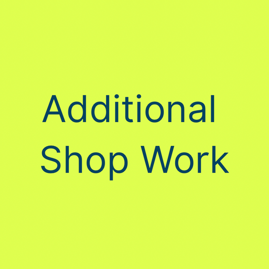 Additional Shop Work